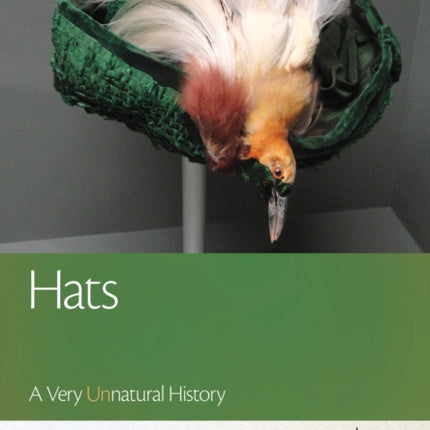 Hats: A Very Unnatural History