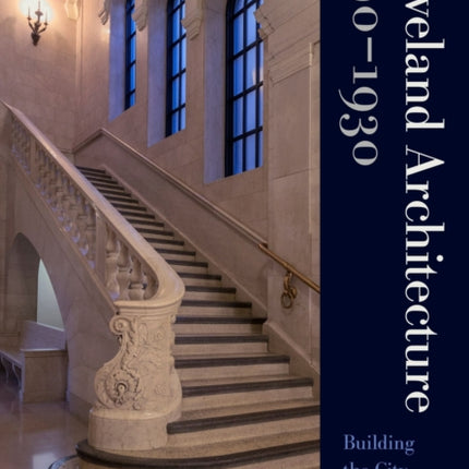 Cleveland Architecture 1890-1930: Building the