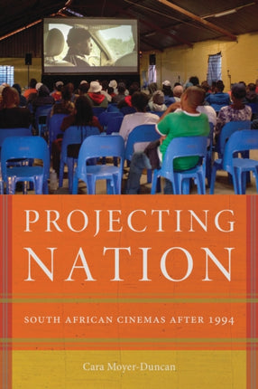 Projecting Nation: South African Cinemas after