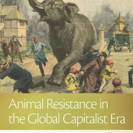 Animal Resistance in the Global Capitalist Era