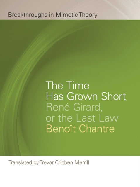 The Time Has Grown Short: René Girard, or the Last Law