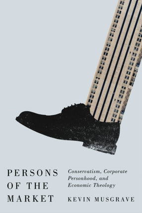Persons of the Market: Conservatism, Corporate