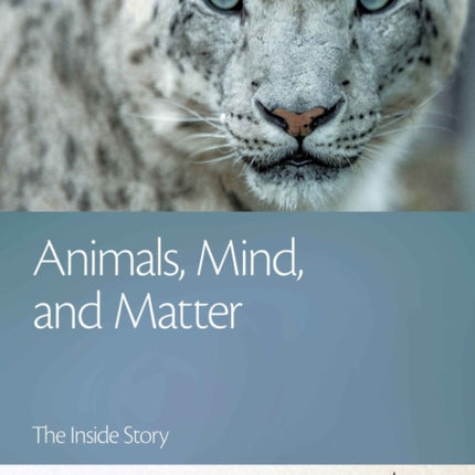 Animals, Mind, and Matter: The Inside Story