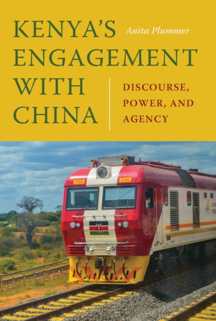 Kenya's Engagement with China: Discourse, Power,