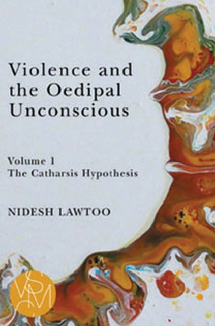 Violence and the Oedipal Unconscious: Volume 1: