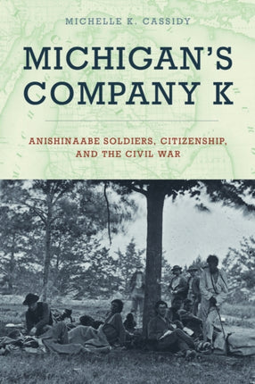 Michigan's Company K: Anishinaabe Soldiers,