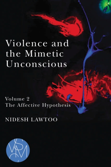 Violence and the Mimetic Unconscious, Volume 2: