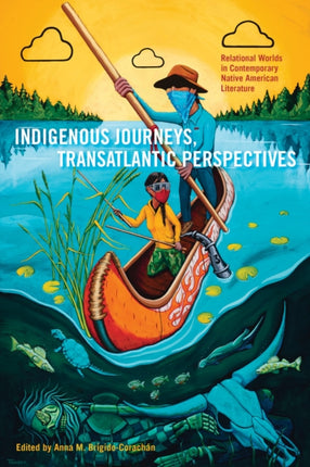 Indigenous Journeys, Transatlantic Perspectives: