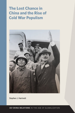 The Lost Chance in China and the Rise of Cold War Populism