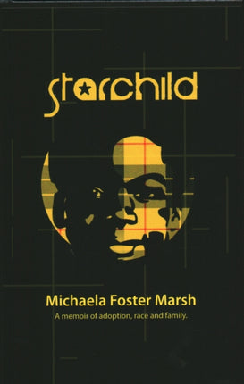 Starchild: A Memoir of Adoption, Race, and Family