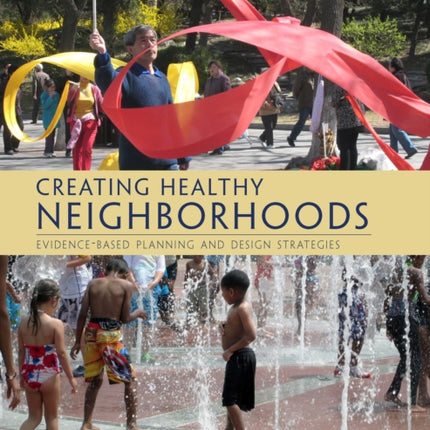 Creating Healthy Neighborhoods: Evidence-Based Planning and Design Strategies