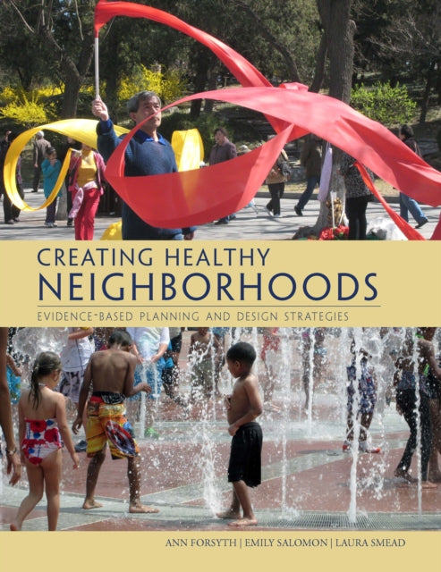 Creating Healthy Neighborhoods: Evidence-Based Planning and Design Strategies