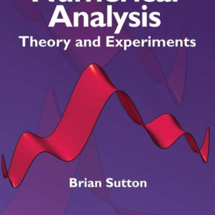 Numerical Analysis: Theory and Experiments