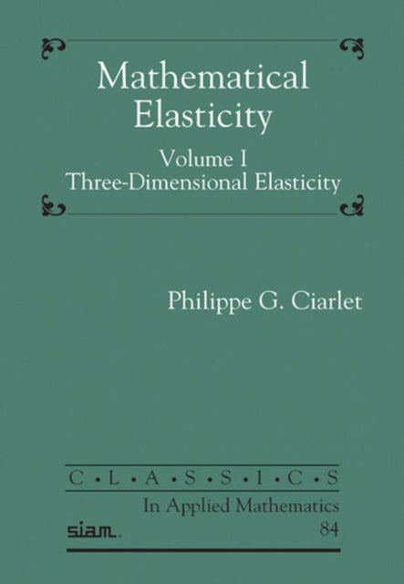 Mathematical Elasticity, Volume I: