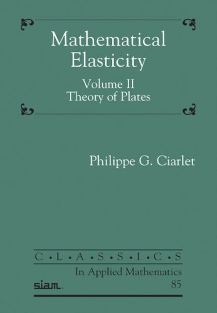 Mathematical Elasticity, Volume II: Theory of