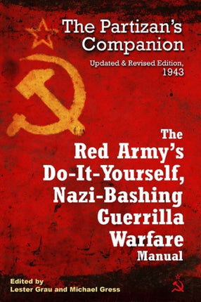 The Red Army's Do-it-Yourself Nazi-Bashing Guerrilla Warfare Manual: The Partisan's Handbook, Updated and Revised Edition 1942