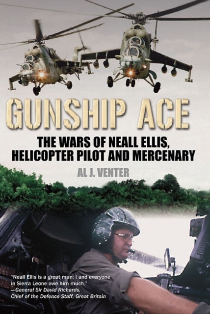 Gunship Ace: The Wars of Neall Ellis, Gunship Pilot and Mercenary