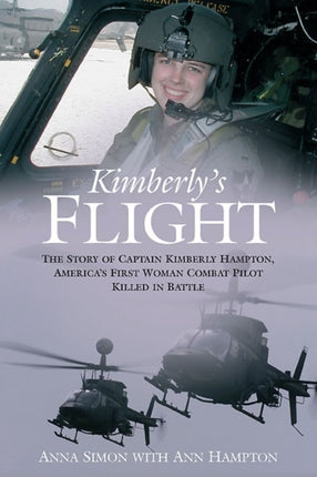 Kimberley'S Flight: The Story of Captain Kimberly Hampton, America’s First Woman Combat Pilot Killed in Battle