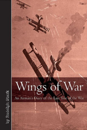 Wings of War: An Airman’s Diary of the Last Year of the War