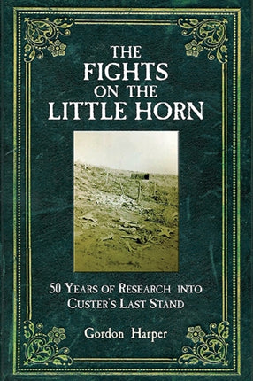 Fights on the Little Horn: Unveiling the Mysteries of Custer's Last Stand