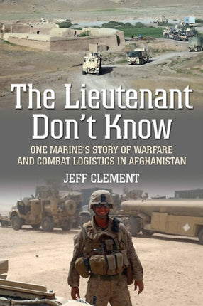 The Lieutenant Don't Know: One Marine’s Story of