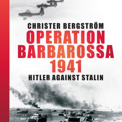 Operation Barbarossa 1941: Hitler Against Stalin