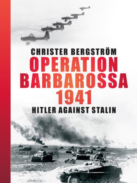 Operation Barbarossa 1941: Hitler Against Stalin