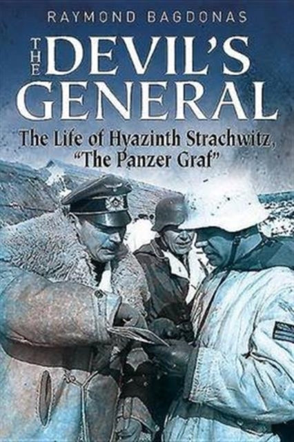 The Devil’s General: The Life of Hyazinth Graf Von Strachwitz, “the Panzer Graf”