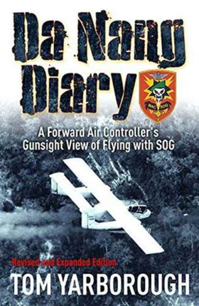 Da Nang Diary: A Forward Air Controller's Gunsight View of Flying with Sog