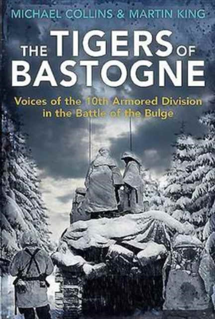 The Tigers of Bastogne: Voices of the 10th
