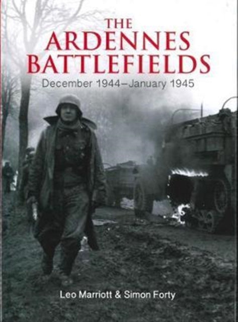 The Ardennes Battlefields: December 1944–January 1945