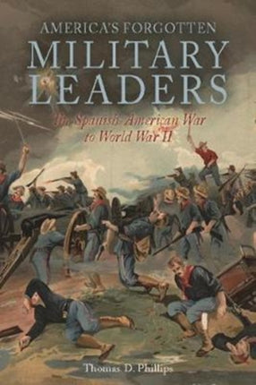 In the Shadows of Victory II: America’S Forgotten Military Leaders, the Spanish-American War to World War II