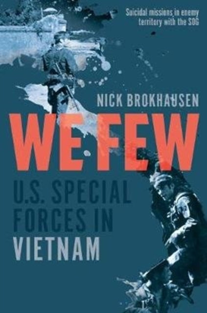 We Few: U.S. Special Forces in Vietnam