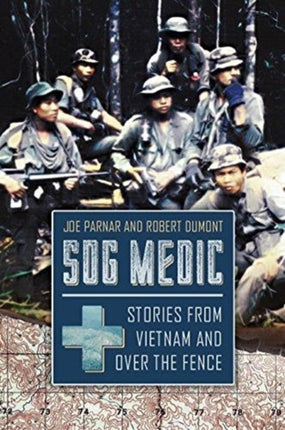 Sog Medic: Stories from Vietnam and Over the Fence