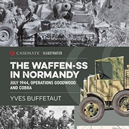 The Waffen-Ss in Normandy: July 1944, Operations Goodwood and Cobra