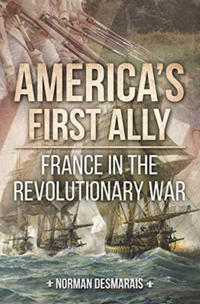 America'S First Ally: France in the Revolutionary War