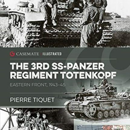 The 3rd Ss Panzer Regiment: 3rd Ss Panzer Division Totenkopf