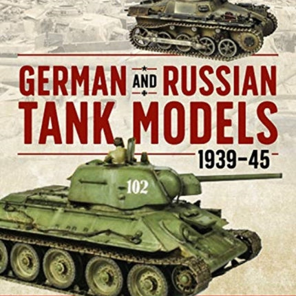 German and Russian Tank Models 1939–45