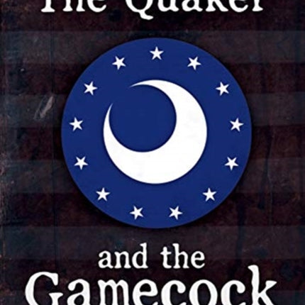 The Quaker and the Gamecock: Nathanael Greene, Thomas Sumter, and the Revolutionary War for the Soul of the South