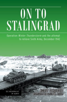 On to Stalingrad: Operation Winter Thunderstorm and the Attempt to Relieve Sixth Army, December 1942