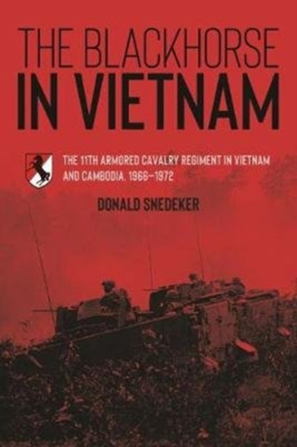 The Blackhorse in Vietnam: The 11th Armored Cavalry Regiment in Vietnam and Cambodia, 1966–1972