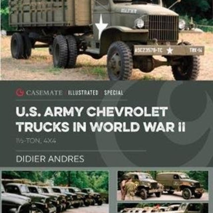 U.S. Army Chevrolet Trucks in World War II: 1½-Ton, 4x4