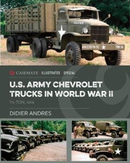 U.S. Army Chevrolet Trucks in World War II: 1½-Ton, 4x4