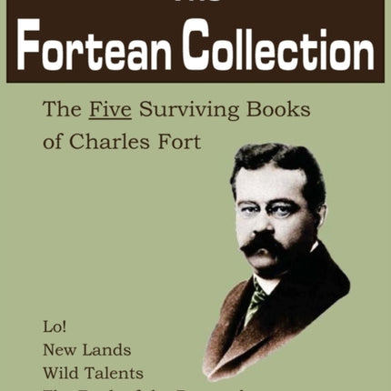 The Fortean Collection: The Five Surviving Books of Charles Fort