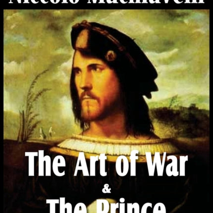 Machiavelli's The Art of War & The Prince