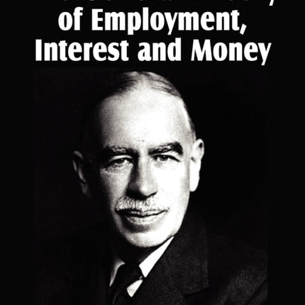 The General Theory of Employment, Interest and Money