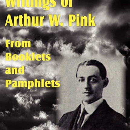 Writings of Arthur W. Pink from Booklets and Pamphlets
