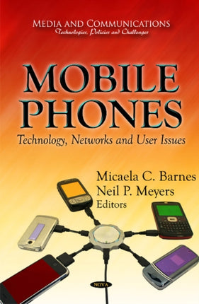 Mobile Phones: Technology, Networks & User Issues