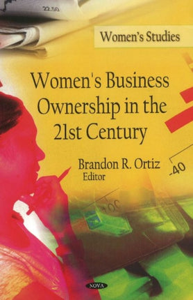 Women's Business Ownership in the 21st Century