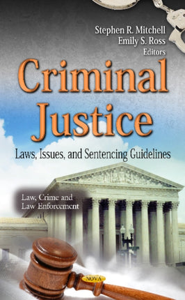 Criminal Justice: Laws, Issues & Sentencing Guidelines